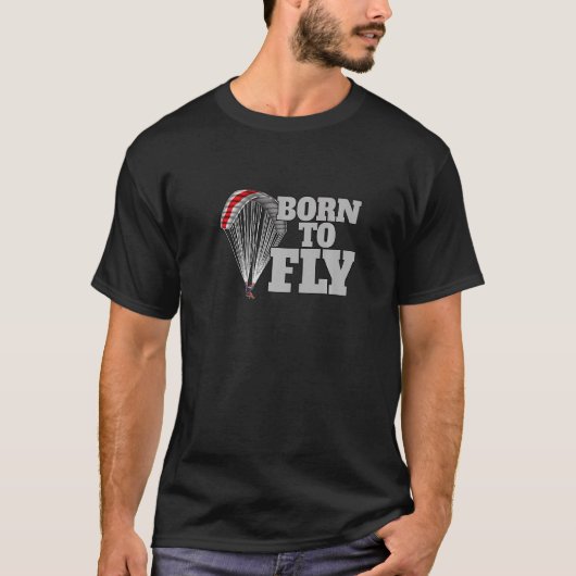 Born To Fly Paragliding fly parachute paragliders T-shirt (Voorkant)