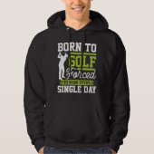 Born To Golf Single Day Golf Hoodie (Voorkant)