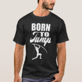 Born to Jump  Pole Vault T-shirt (Voorkant)