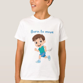 Born to move t-shirt