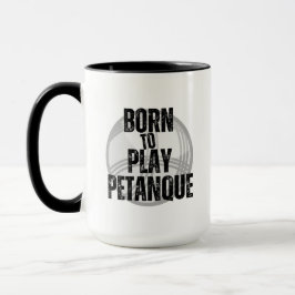 "Born to Play Pétanque" - handig om te hebben! Mok
