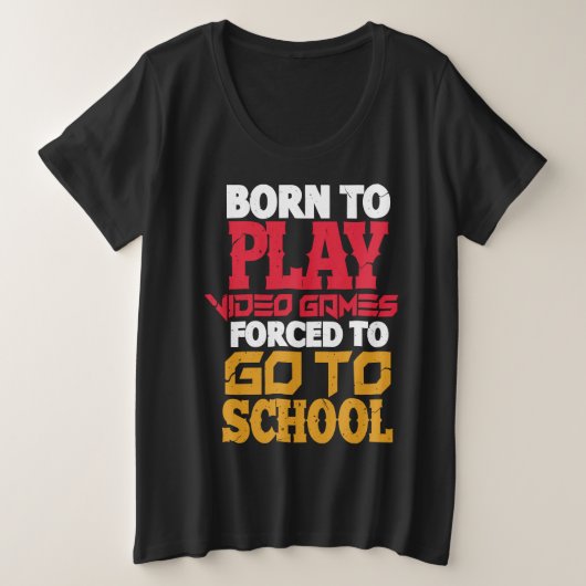 Born to Play Video Games Forced to Go to School Ga (Design devant)