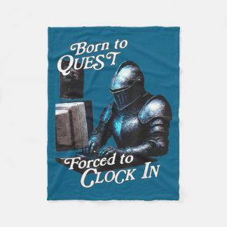 Born To Quest Forced To Clock In Funny Office Fant Fleece Deken