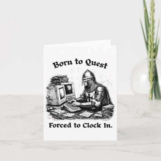 Born To Quest Forced To Clock In Office Worker Fun Kaart (Voorkant)