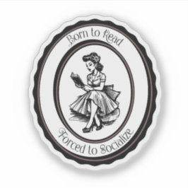 Born to Read, Forced to Socialize Sticker
