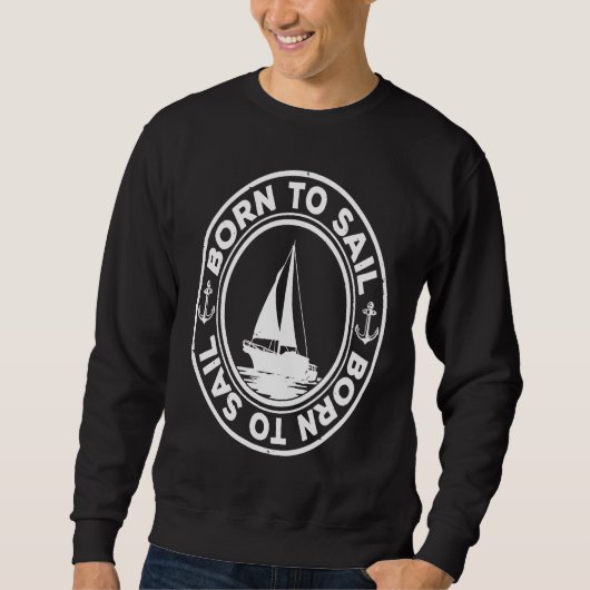 Born To Sail Graphic Sailing Sail Ship Sailor Capt Trui (Voorkant)