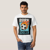 Born to Score T-Shirt – Soccer Player Graphic Tee (Devant entier)