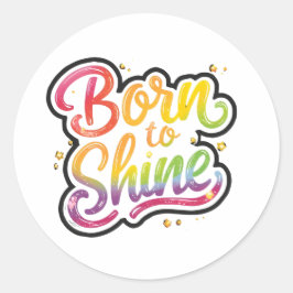 Born to Shine Pride | LGBTQ Rainbow Quote Art  Ronde Sticker