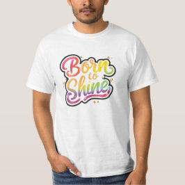 Born to Shine Pride | LGBTQ Rainbow Quote Art  T-shirt