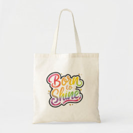 Born to Shine Pride | LGBTQ Rainbow Quote Art  Tote Bag