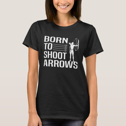 Born to shoot arrows Archery T-shirt (Voorkant)