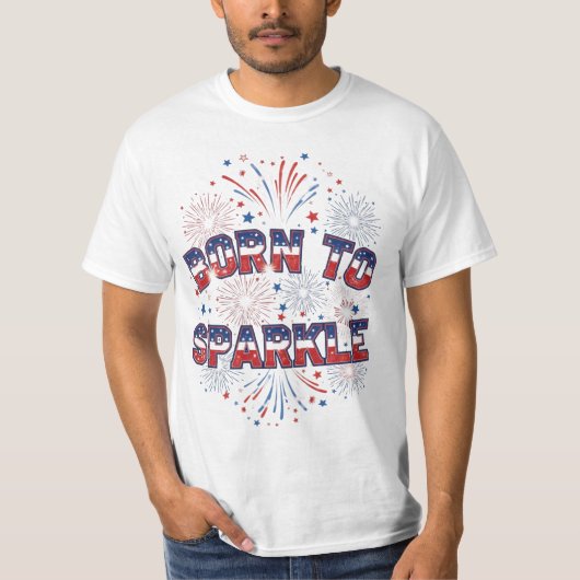 Born to Sparkle – Patriotic Fireworks T-Shirt (Devant)