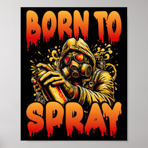 Born To Spray - Cool Graffiti Art Streetwear Desig Poster