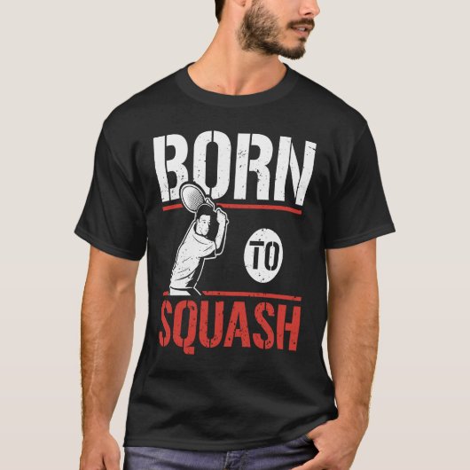 Born To Squash Racquetball  Squash Player T-shirt (Voorkant)