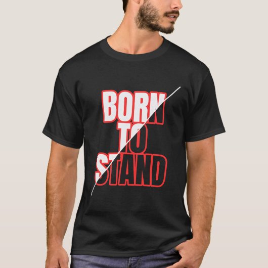 Born to Stand: Motivatie typografie T-shirt (Voorkant)
