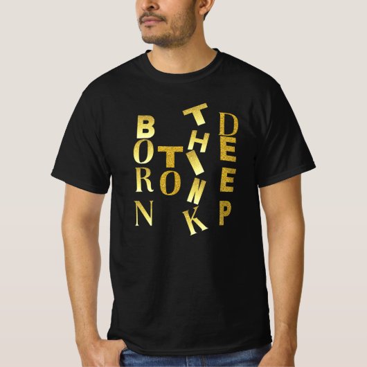 Born to Think Deep • Deep Thinker Identity Quote T-shirt (Voorkant)