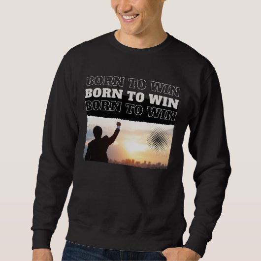 BORN TO WIN City Victory Sweatshirt (Devant)