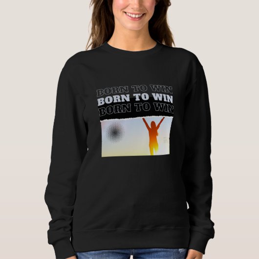 BORN TO WIN Victory Pose Sweatshirt  (Devant)