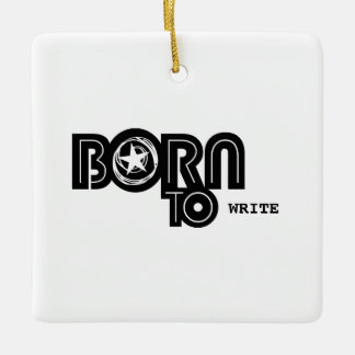 Born To Write apparel Keramisch Ornament