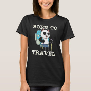 Born Travel Panda Backpacker Traveler Wanderlust B T-shirt