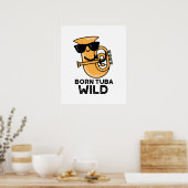 Born Tuba Wild Funny Music Pun Poster (Keuken)