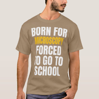 BORN VOOR MICROSCOPY FUNNY GIFT T-SHIRT