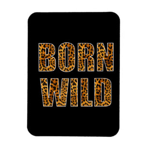 Born Wild Cheetah Tiger Lion Animal Print Leopard Magneet