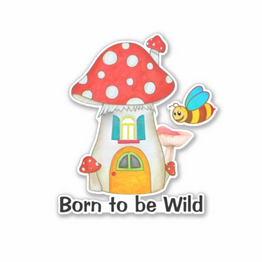 Born Wild Whimsical Fairy Mushroom Bumble Bee Sticker (Voorkant)