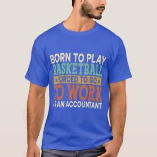 Borno Speelt Basketbal Gedwongen Sport Accountant T-shirt