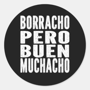 Borracho Pero Buen Muchacho Latino Spaans Ronde Sticker
