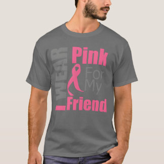 Borstkanker Ik Draag Roze Voor Mijn Vriend Familie T-shirt