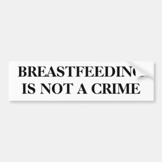 BORSTVOEDING IS GEEN CRIMINALITEIT BUMPERSTICKER