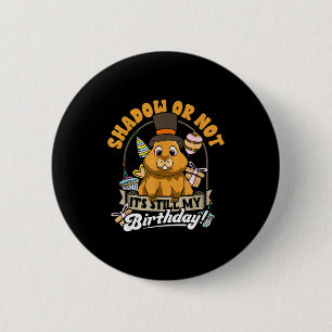 Bosmarmotdag Verjaardag Schaduw Of Niet Toch Mijn Ronde Button 5,7 Cm