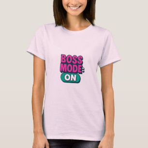 Boss Mode op T-shirt voor vrouwen – Empowering & S