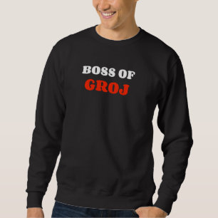 Boss of Groj Funny Garage Groj Boss Humor Trui
