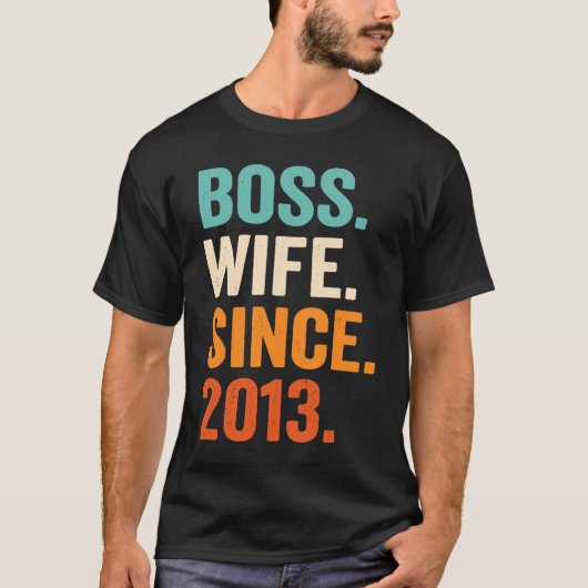 Boss Wife Since 2013 10th wedding anniversary T-shirt (Voorkant)