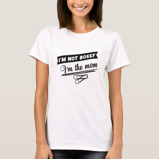 Bossy Mom TShirt - Funny Mothers Day Gift Idea Tee (Devant)