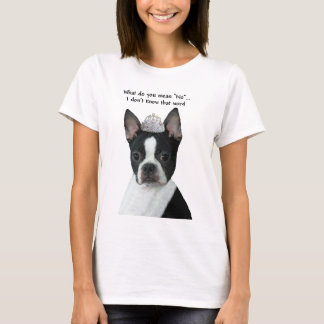 Boston Terrier:  Wat bedoel je met "nee"? T-shirt