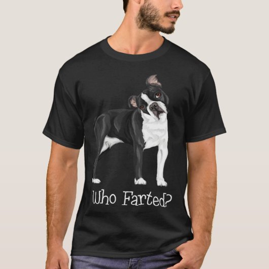 Boston Terrier Who Farted T-shirt (Voorkant)