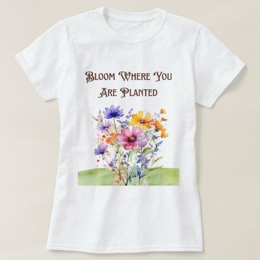 Botanique "Fleur Où Vous Êtes Plantée T-shirt (Design devant)