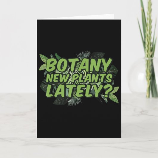 Botany New Plants Lately_ Funny Quote Spring Garde Kaart (Voorkant)