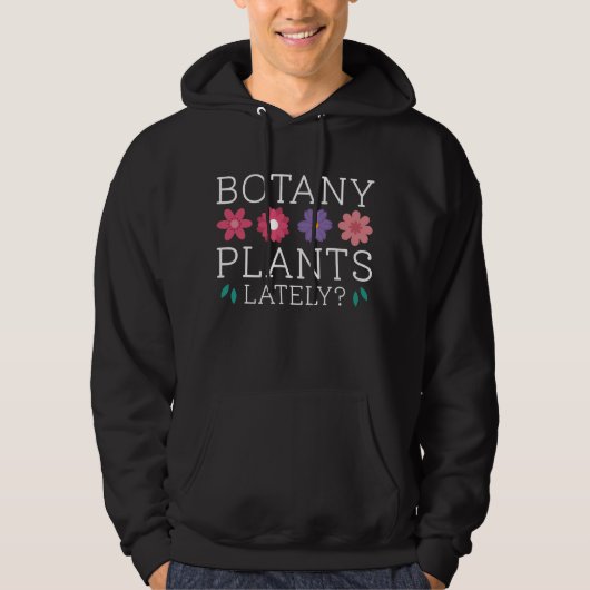 Botany Plants Lately Hoodie (Voorkant)