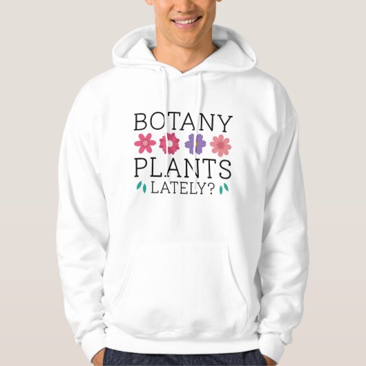 Botany Plants Lately Hoodie (Voorkant)