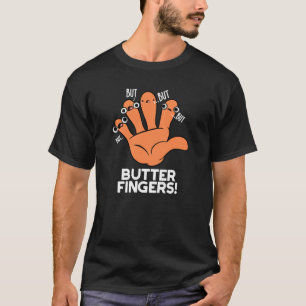 Boter Fingers Funny Anatomy Pun Dark BG T-shirt