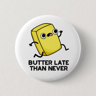Boter laat dan nooit grappig eten ronde button 5,7 cm