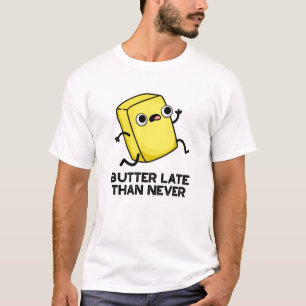 Boter laat dan nooit grappig eten t-shirt