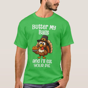 Boter Mijn Ballen En Ik Zal Je Taart Eten Dankzegg T-shirt