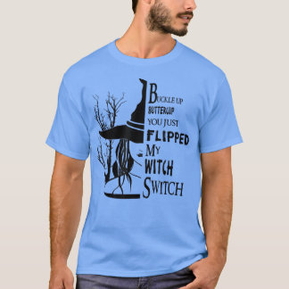 Botercup, je hebt net mijn heks geflikt. t-shirt