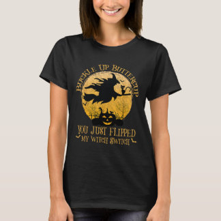 Botercup, je hebt net mijn heks geflikt. t-shirt