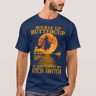 Botercup, je hebt net mijn heks geflikt. t-shirt